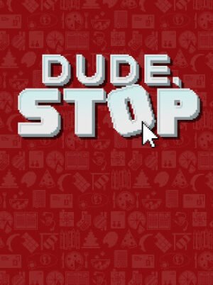 Dude, Stop (PC) - Steam Key - GLOBAL