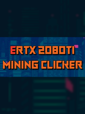 ERTX 2080TI Mining clicker Steam Key GLOBAL