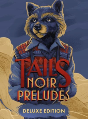 Tails Noir Preludes | Deluxe Edition (PC) - Steam Key - GLOBAL