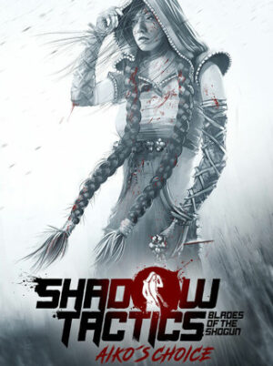 Shadow Tactics: Aiko’s Choice (PC)